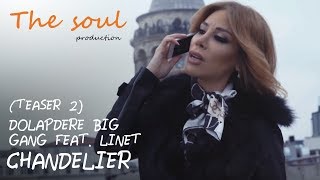 Dolapdere Big Gang feat Linet  Chandelier Teaser 2 [upl. by Nilat]