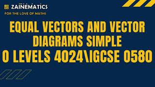 EQUAL VECTORS AND VECTOR DIAGRAMS SIMPLE OLEVELS 4024IGCSE 0580 [upl. by Ecirtra117]