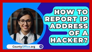 How To Report Ip Address Of A Hacker  CountyOfficeorg [upl. by Nueormahc]