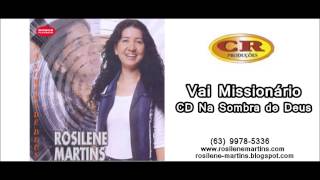 Rosilene Martins  Vai Missionário  CD Na Sombra de Deus [upl. by Ddej]