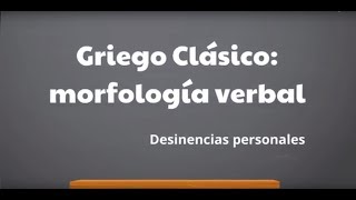 Griego Clásico Desinencias personales del verbo griego [upl. by Yerok]