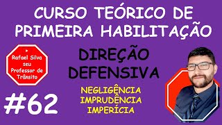 DIREÇÃO DEFENSIVA  NEGLIGÊNCIA IMPRUDÊNCIA E IMPERÍCIA  CURSO DE PRIMEIRA HABILITAÇÃO [upl. by Leilah]