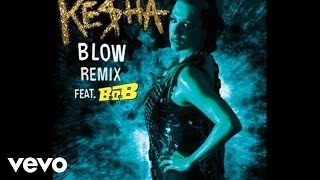 Keha  Blow Remix Audio ft BoB [upl. by Ajile]