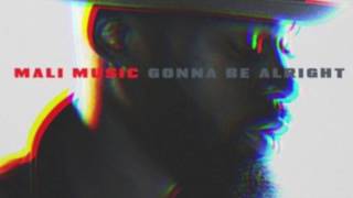 Gonna Be Alright  Mali Music [upl. by Gniw141]