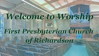 Welcome to First Presbyterian Church of Richardson  July 14 2024 [upl. by Nomed]