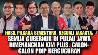 HASIL SEMENTARA KECUALI JKT SEMUA GUB DI PULAU JAWA DIMENANGKAN KIM  CALON PDIP BERGUGURAN [upl. by Sseb]