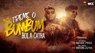 MC Bola amp Mr Catra  Treme o Bumbum [upl. by Warfield]