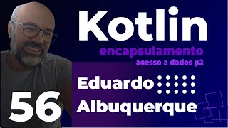 Trilha Kotlin POO  Encapsulamento  Parte 2  S1E53 [upl. by Ecidnarb339]