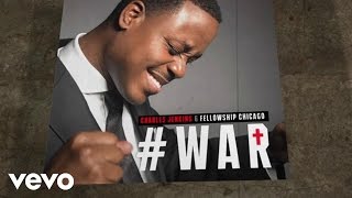 Charles Jenkins amp Fellowship Chicago  War Lyric VideoLive [upl. by Carma964]