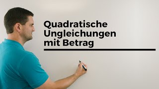 Quadratische Ungleichungen mit Betrag  Mathe by Daniel Jung [upl. by Farrington]