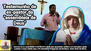 testemunho expastor da assembleia de Deus volta para igreja católica através de Maria [upl. by Annohsak]