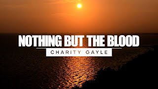 Nothing But The Blood Lyric Video  Charity Gayle [upl. by Shaun745]