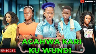 AGAHWA Kari Ku WUNDI  Icyasha Episode 3 IMIRASIRE TV Filime  AGASOBANUYE [upl. by Niall]