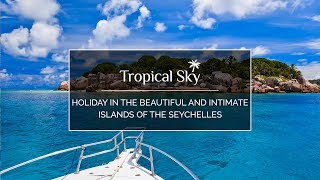 Holiday in the beautiful and intimate islands of the Seychelles with Tropical Sky [upl. by Hulen]