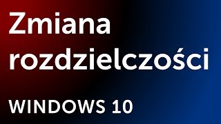 Zmiana rozdzielczości ekranu w Windows 10 [upl. by Cleland]