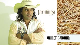 JACUTINGA MULHER BANDIDA [upl. by Clower]