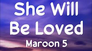 Maroon 5  She Will Be Loved lyrics [upl. by Ketchan]