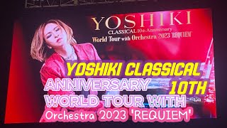 2023年10月8日YOSHIKI CLASSICAL 10TH ANNIVERSARY  World Tour with Orchestra 2023 REQUIEM2023年10月8日 [upl. by Atined]