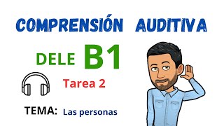 ✅🎧COMPRENSIÓN AUDITIVA🎧✅  DELE B1  Tarea 2 ✔Tema Las personas 🎧Listening💯Aprender Español💯 [upl. by Longtin]