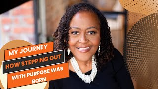 My Journey How Stepping Out with Purpose Was Born [upl. by Kleiman]