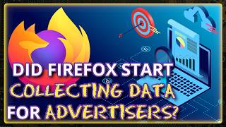 Mozilla Tests GIVING YOUR DATA to Advertisers [upl. by Yelsiap]