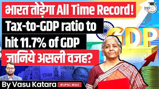 India’s TaxToGDP Ratio to Hit a Record High of 117 of GDP in 202425  Economic Growth UPSC GS3 [upl. by Zaller89]