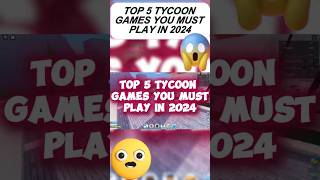 TOP 5 ROBLOX TYCOON GAMES YOU MUST PLAY IN 2024 [upl. by Sophie]