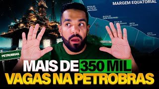 MAIS DE 350 MIL VAGAS NA PETROBRAS 😱 [upl. by Alemaj]