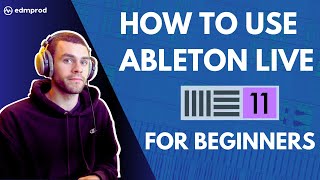 How to Use Ableton Live 11 Comprehensive Beginner Tutorial [upl. by Karub]