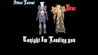 Tonight Im Leading You ft Drac WoW Parody [upl. by Amalia]