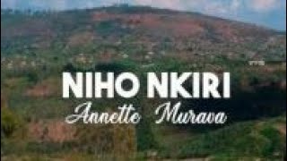 Annette Murava Niho nkiri Lyrics God bless her [upl. by Anileh]