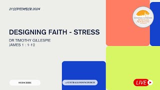 quotDesigning Faith  Stressquot  Dr Timothy Gillespie  7th Sept 2024 [upl. by Eiramesor]