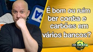 É BOM OU RUIM TER CONTA E CARTÕES EM VÁRIOS BANCOS [upl. by Aihseket]