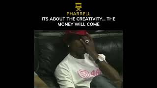 PHARRELL TALKS ABOUT CREATIVITY BEFORE MONEYpharrellwilliams [upl. by Assiron359]