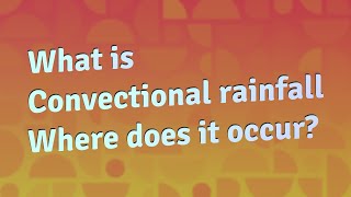 What is Convectional rainfall Where does it occur [upl. by Cindie]