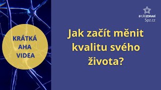 Jak začít měnit kvalitu svého života [upl. by Bonnie]