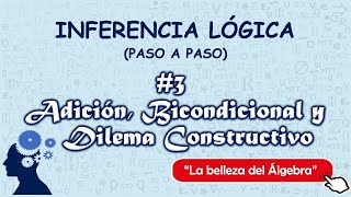 Inferencia Logica 38  Dilema Constructivo Ley de Adición y Bicondicional  Dem Condicional y RAA [upl. by Stefa]