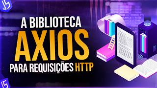 📚 A Biblioteca Axios para Requisições HTTP no JavaScript [upl. by Nirb]