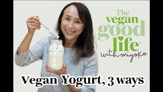 Easy Vegan Yogurt 3 Ways The Vegan Good Life with Miyoko [upl. by Aliemaj]