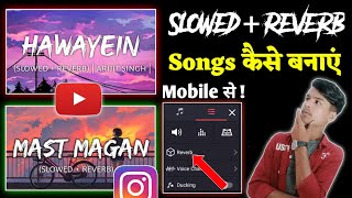 Slowed And Reverb Song Kaise Banaye Mobile Phone Se  How To Create Slowed And Reverb Song On Mobile [upl. by Casaleggio]