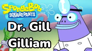 SpongeBob Dr Gill Gilliam [upl. by Joane746]