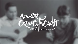 Comunidade Católica Shalom  Amor Crucificado [upl. by Rtoip856]