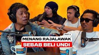 Dols Podcast EP17 Part 2  BELI UNDI NAK MENANG RAJALAWAK [upl. by Gwen]