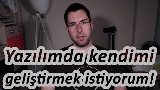 Yazılımda Kendimi Geliştirmek İstiyorum [upl. by Ahsea]