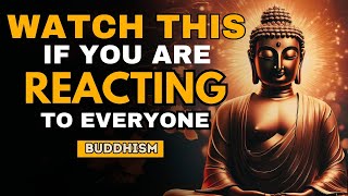 Stop Reacting To Everything  How To Control Your Mind And Emotions  Buddhism [upl. by Guglielmo]