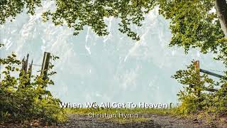 When We All Get to Heaven  English Christian Hymn  Enoch Joshua [upl. by Roque]