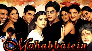 Mohabbatein Full Movie In Hindi  Amitabh Bachchan Shahrukh Khan Aishwarya Ray  Facts amp Review [upl. by Thoer]