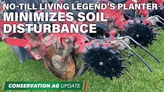 NoTill Living Legend’s Planter Minimizes Soil Disturbance [upl. by Ailongam]