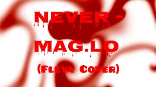 Never  Maglo Fleya Cover Music Video [upl. by Charlene356]