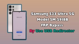 Samsung S23 Ultra FRP Bypass By Use USB Redirector Technician Edition S918B Google Account Unlock [upl. by Lynette]